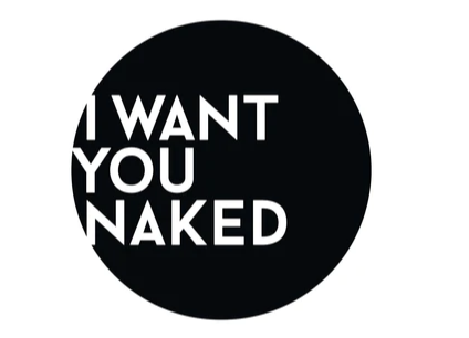 I WANT YOU NAKED